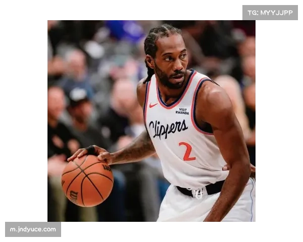 伦纳德真实命中率61.9%超神 快船内线短板制约球队争冠前景